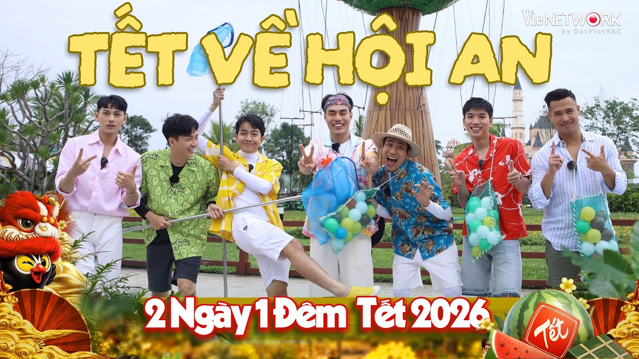 TẾT Ở HỘI AN - Chơi hoài hông chán cùng 6 anh em 2 Ngày 1 Đêm, linh đình lễ hội phố cổ