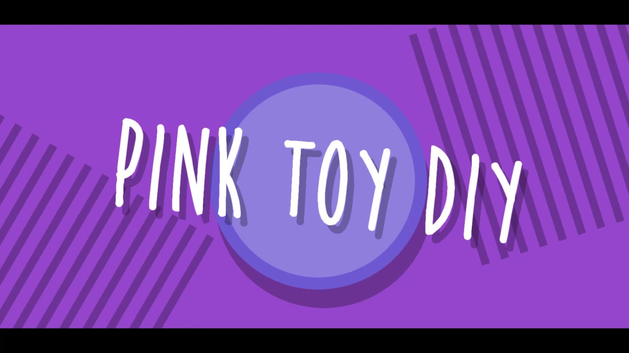 Intro Pink Toy Diy YouTube