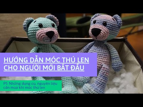 Video P1: Những Dụng Cụ, Nguyên Liệu Cần Mua Khi Móc Thú Len... - youtube