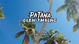 DJ PATANA - GLEN TMSLNG - VIRAL TIKTOK 2022