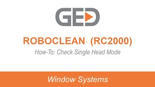 How-To: Check Single Head Mode on GED's RoboClean® (RC2000)