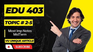 EDU403 Short Highlighted Points/Mid Term Preparation/Topic#2-5/ Short Notes for Mid