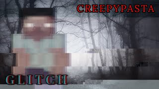 Minecraft CREEPYPASTA: The Glitch by Inquisitive Artist 23,939 views 3 years ago 14 minutes, 50 seconds