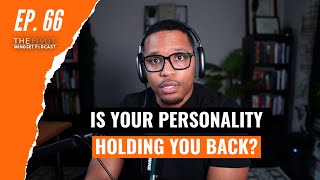 Is Your Personality Holding You Back? | Episode 66 of the Pivot Mindset Podcast