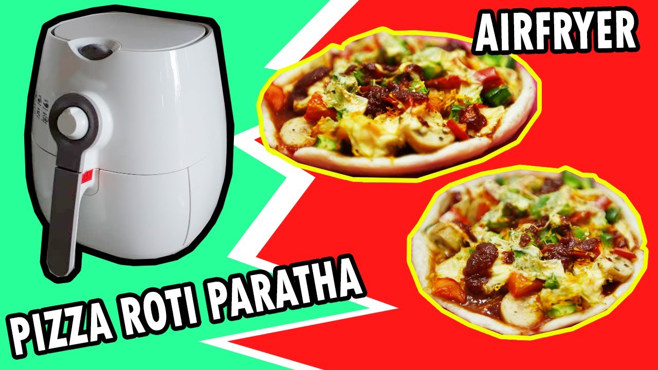 Pizza Roti Paratha Airfryer Youtube