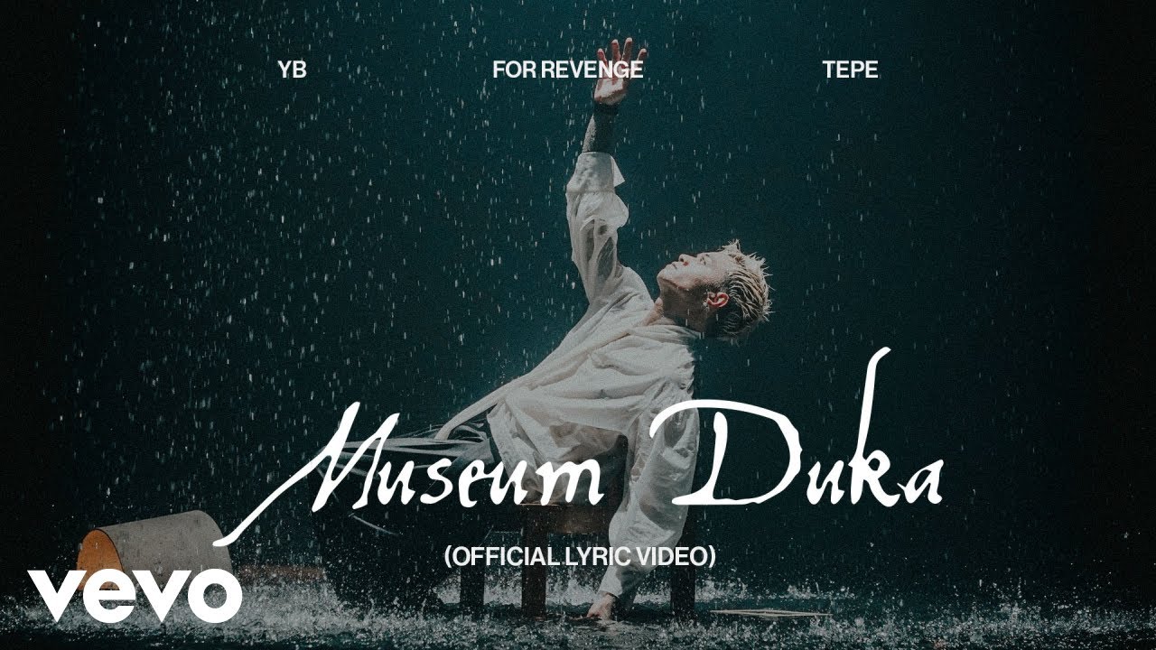for Revenge, YB, Tepe - Museum Duka (Official Lyric Video)