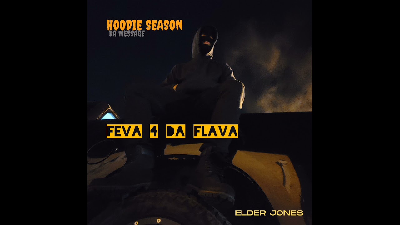 Feva 4 Da Flava- (Official Album) Hoodie Season/ Elder Jones