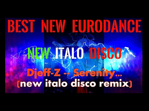 Guarda Best New Eurodance 2022...  Djeff-z -- Serenity...(New Italo Disco remix)... New Generation su YouTube