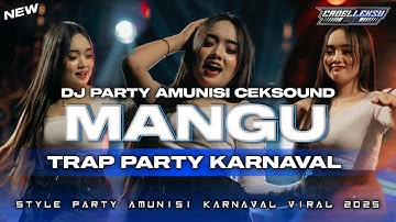 DJ MANGU - TRAP PARTY GAYENG TERBARU AMUNISI KARNAVAL 2025 || CADELLEKSU RMX