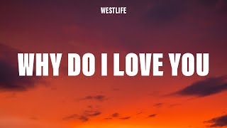 Westlife - Why Do I Love You (Lyrics)