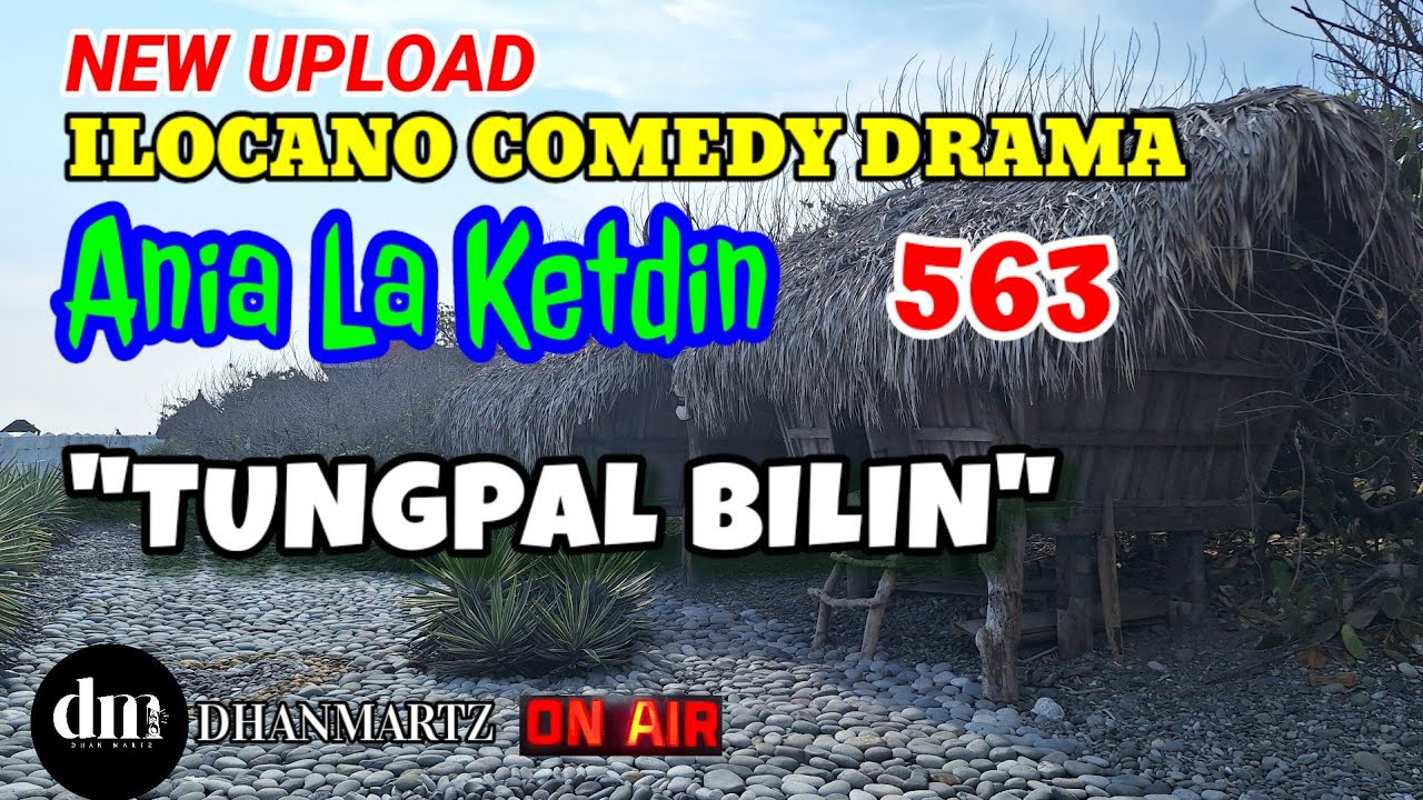 ILOCANO COMEDY DRAMA | TUNGPAL BILIN | ANIA LA KETDIN 563 | NEW UPLOAD