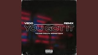 You Got It (Remix) - Vedo, Young Dolph & Money Man
