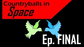 Countryballs in Space - Episode 20 (Part 3/3) - Over at last