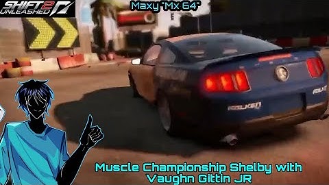 NFS Shift 2 Maxy Walktrough - Muscle Championship Shelby with Vaughn Gittin JR
