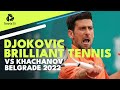 Novak Djokovic Brilliant Tennis vs Karen Khachanov | Belgrade 2022 Highlights
