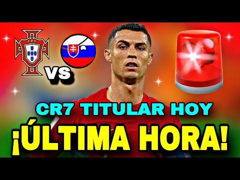 🚨¡CRISTIANO RONALDO HOY TITULAR PORTUGAL VS ESLOVAQUIA! CR7 NOTICIAS