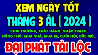 Xem Ngày Tốt Tháng 3 Âm Lịch Năm 2024 Tốt Mọi Việc - Khai Trương, Cưới Hỏi, Động Thổ, Mua xe...