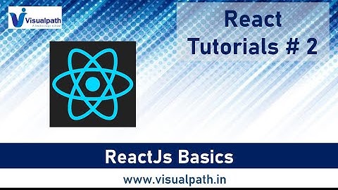 ReactJS Basics | ReactJS Tutorial For Beginners | Visualpath