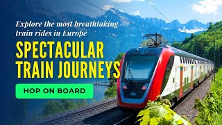 Top 10 Most Beautiful Train Journeys in Europe You MUST Know!!