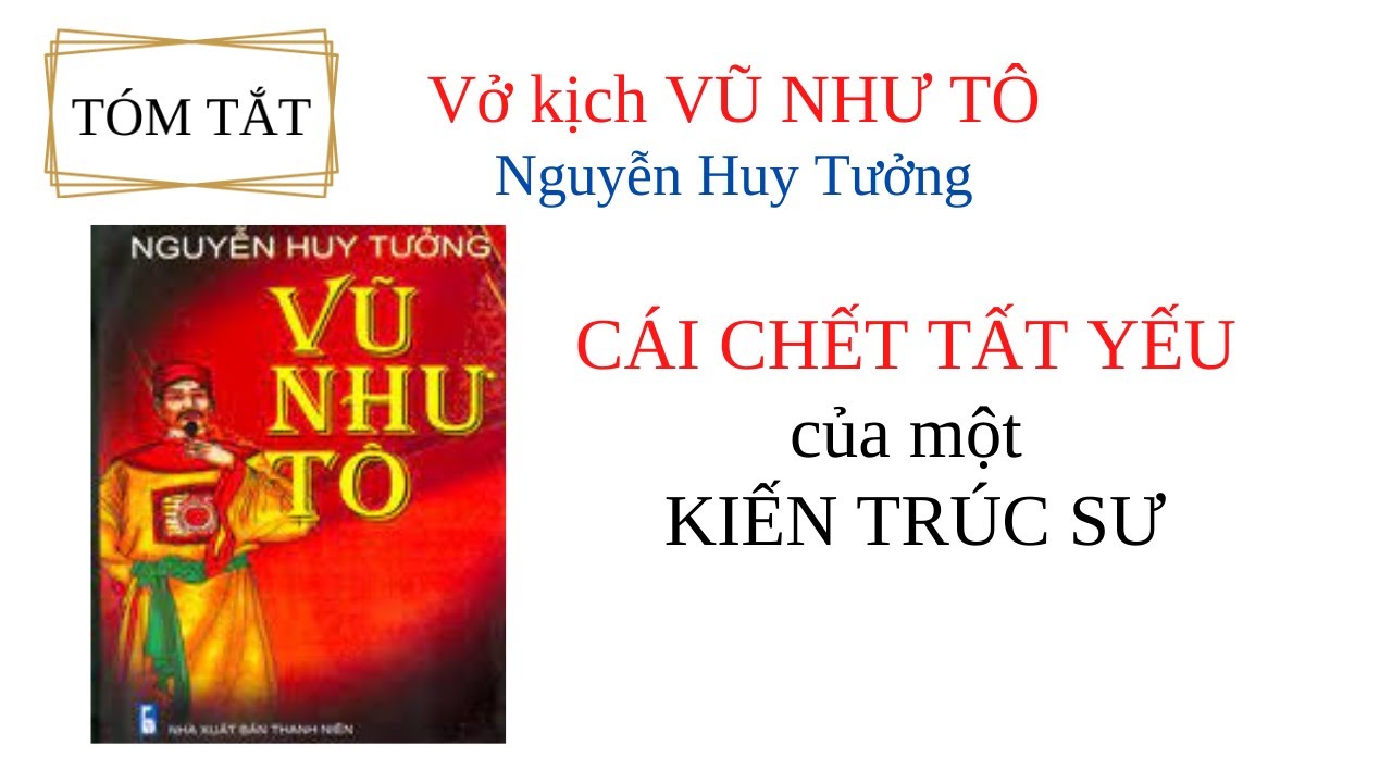 Tóm tắt kịch VŨ NHƯ TÔ - Nguyễn Huy Tưởng/CÁI CHẾT TẤT... - youtube