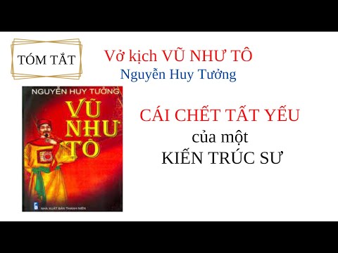 Video Tóm tắt kịch VŨ NHƯ TÔ - Nguyễn Huy Tưởng/CÁI CHẾT TẤT... - youtube