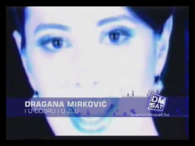 Dragana Mirkovic - I u dobru i u zlu