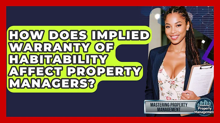 How Does Implied Warranty Of Habitability Affect Property Managers? - Mastering Property Management