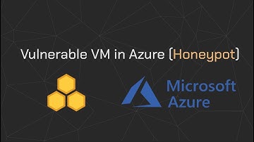 How to create Vulnerable VMs (Honeypots) in Azure