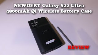 NEWDERY Samsung Galaxy S22 Ultra 4800mAh Qi Wireless Battery Case REVIEW