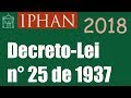 IPHAN 2018 Decreto lei 25 de 1937 parte 1