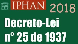 IPHAN 2018 Decreto lei 25 de 1937 parte 1