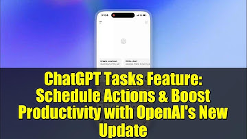 ChatGPT Tasks Feature: Schedule Actions & Boost Productivity with OpenAI