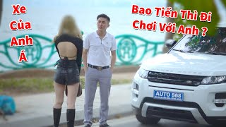 Phạm Việt Anh Thử Lòng Em Hotgirl Hám Tiền Khinh Thường Người Khác