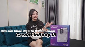 Mở hộp và trải nghiệm Cân sức khoẻ điện tử 8 điểm chạm Crenot inBody i8: Đo 31 chỉ số cực kì xịn xò