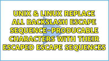 Replace all backslash escape sequence-producable characters with their escaped escape sequences