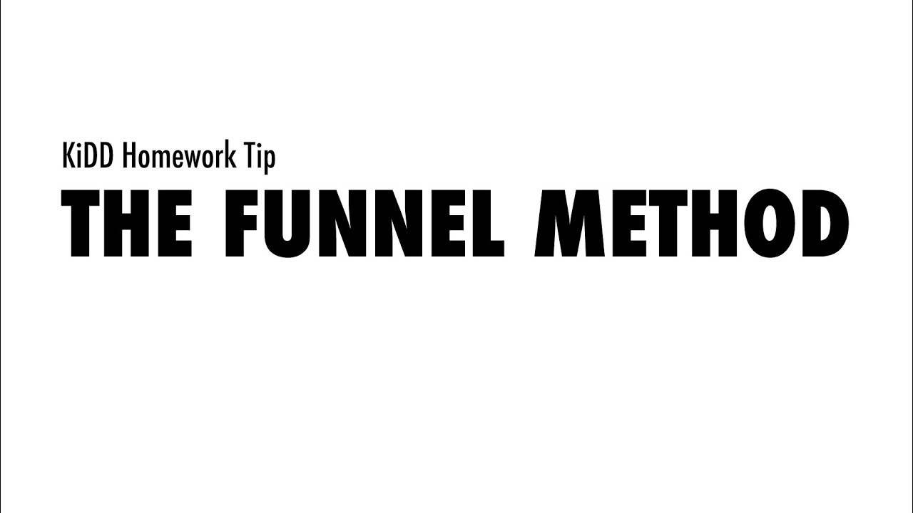Kidd Homework Tip - The funnel method - YouTube