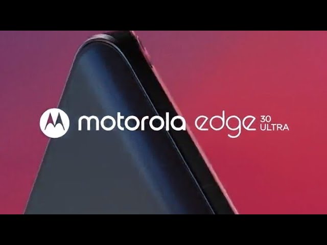 Moto Edge 30 Ultra Official Promotional Video 