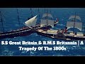 S.S Great Britain &amp; R.M.S Britannia | A Tragedy Of The 1800s