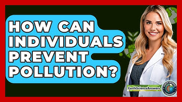 How Can Individuals Prevent Pollution? - Earth Science Answers