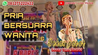 Bekas Pacar (cover) Vino D’Baret || Pria bersuara wanita ||Organ Tunggal