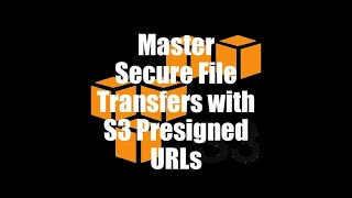Master Secure File Transfers With S3 Presigned Urls