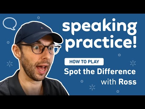 Speaking Practice with Ross: How to play Spot the Difference