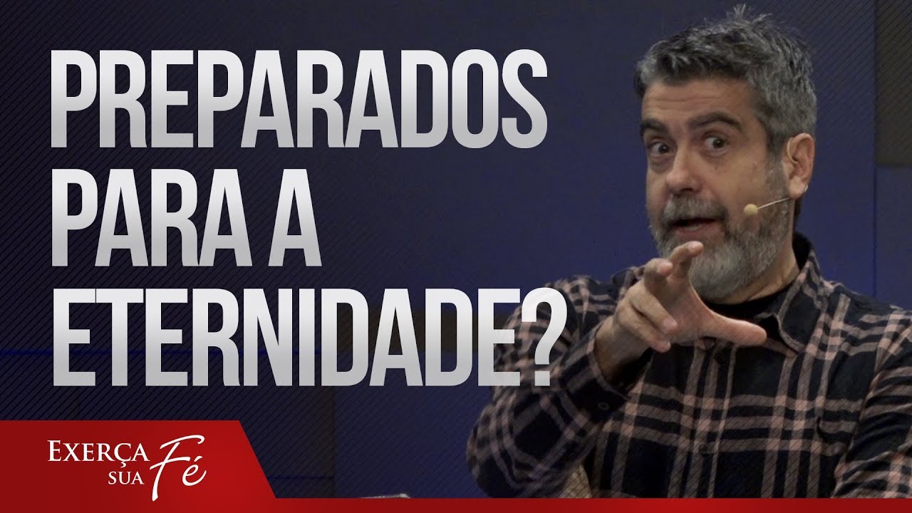 Preparados para a eternidade?
