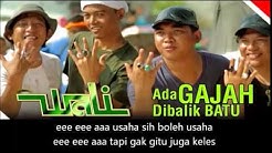Lirik Lagu Wali Band Terbaru Ada Gajah Di Balik Batu  - Durasi: 4:26. 