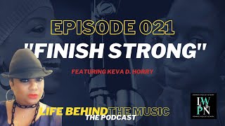 Life Behind The Music Podcast | Finish Strong feat. Keva D. Horry Content