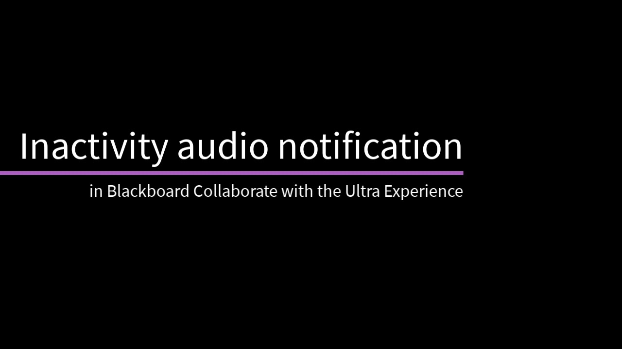 Inactivity audio notification in Blackboard Collaborate with the Ultra