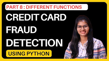 Credit Card Fraud Detection : Different functions | Part 8 | Python | Shambhavi gupta