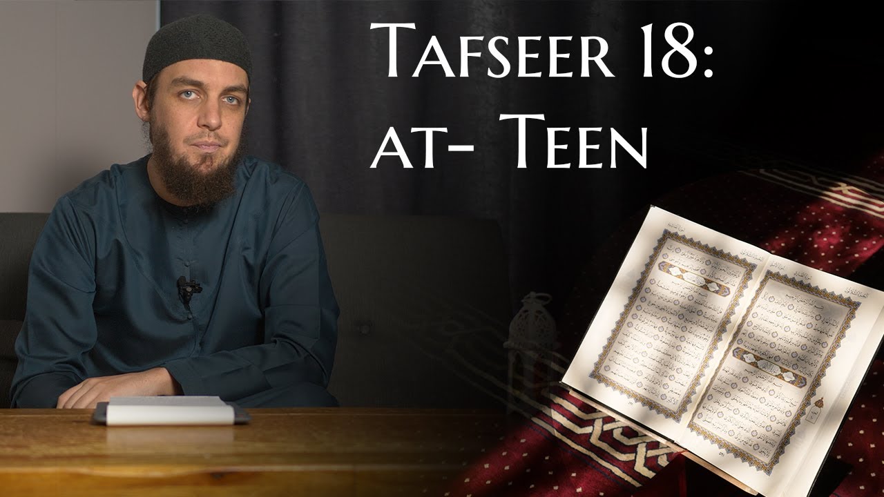 Tafseer Lesson 18 - Surah at- Teen (edited HQ version) - Muhammad Tim Humble