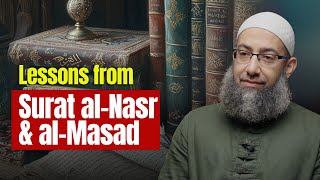 Lessons from Surat al-Nasr & al-Masad(112) :: Sh Mohammad Elshinawy