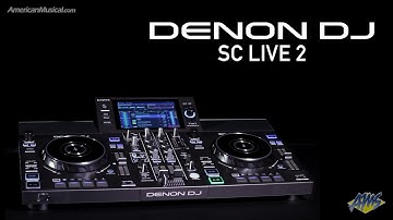 Denon DJ SC Live 2 - Giving DJs ultimate creative freedom - AmericanMusical.com